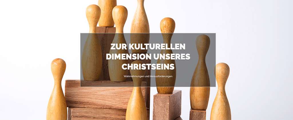 Kulturelle Dimenstion des Christseins