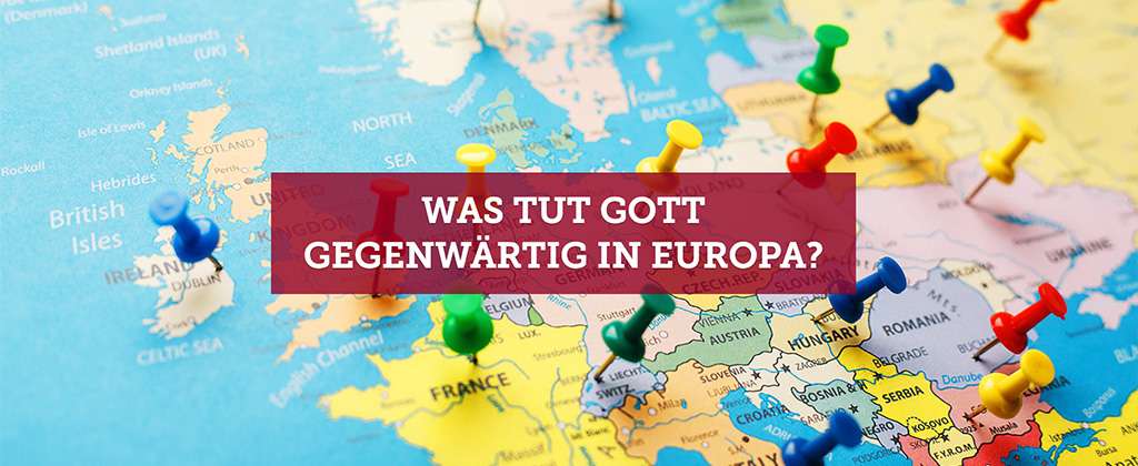 Was tut Gott gegenwärtig in Europa