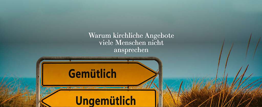 Warum kirchliche Angebote viele Menschen nicht ansprechen