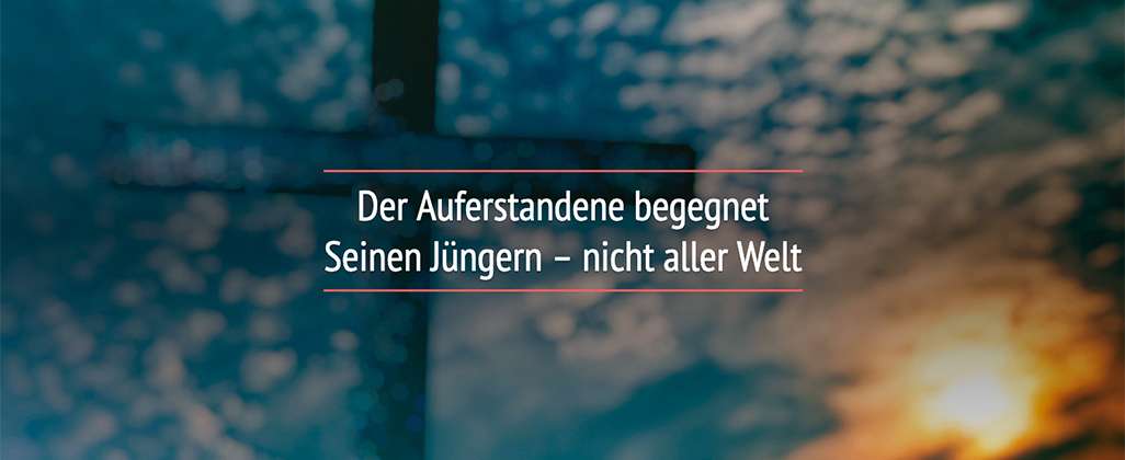 Der Auferstandene begegnet